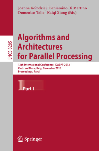 Algorithms and Architectures for Parallel Processing: 13th International Conference, ICA3PP 2013, Vietri sul Mare, Italy, December 18-20, 2013, Proceedings, Part I