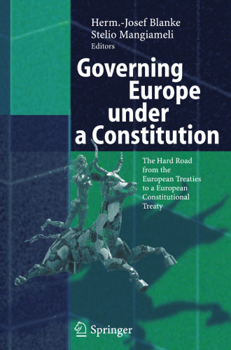 Governing Europe under a Constitution: The Hard Road from the European Treaties to a European Constitutional Treaty