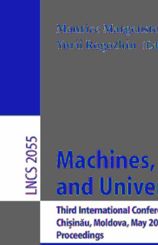 Machines, Computations, and Universality: Third International Conference, MCU 2001 ChişinĂu, Moldova, May 23–27, 2001 Proceedings