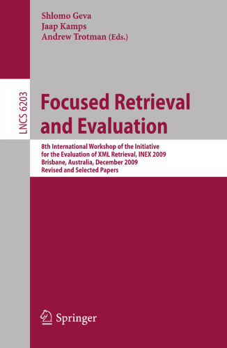 Focused Retrieval and Evaluation: 8th International Workshop of the Initiative for the Evaluation of XML Retrieval, INEX 2009, Brisbane, Australia, December 7-9, 2009, Revised and Selected Papers