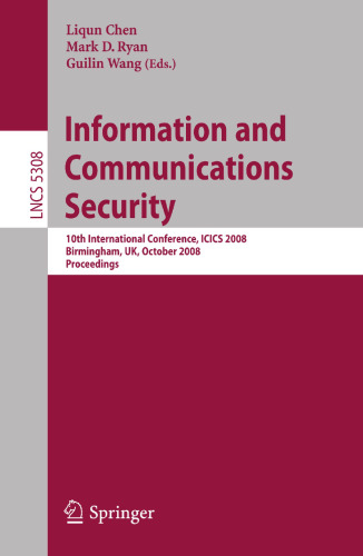 Information and Communications Security: 10th International Conference, ICICS 2008 Birmingham, UK, October 20 - 22, 2008 Proceedings