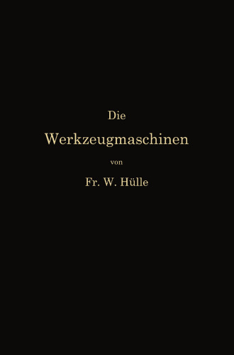 Die Werkzeugmaschinen und ihre Konstruktionselemente: Ein Lehrbuch zur Einführung in den Werkzeugmaschinenbau