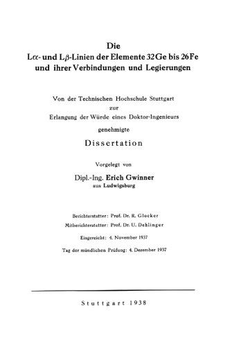 Die Lα- und Lβ-Linien der Elemente 32Ge bis 26Fe und ihrer Verbindungen und Legierungen: Von der Technischen Hochschule Stuttgart zur Erlangung der Würde eines Doktor-Ingenieurs genehmigte Dissertation