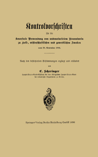 Kontrolvorschriften für die steuerfreie Verwendung von undenaturirtem Branntwein zu Heil-, wissenschaftlichen und gewerblichen Zwecken vom 28. November 1889