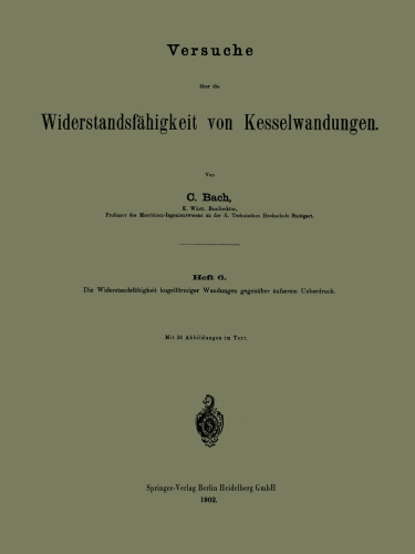 Versuche über die Widerstandsfähigkeit von Kesselwandungen: Heft 6. Die Widerstandsfähigkeit kugelförmiger Wandungen gegenüber äusserem Ueberdruck