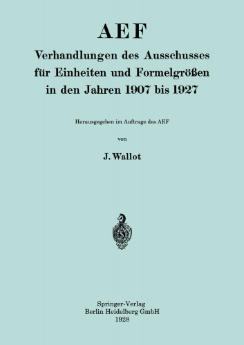 AEF Verhandlungen des Ausschusses für Einheiten und Formelgrößen in den Jahren 1907 bis 1927