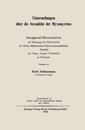 Untersuchungen über die Sexualität der Myxomyceten: Inaugural-Dissertation zur Erlangung der Doktorwürde der Hohen Mathematisch-Naturwissenschaftlichen Fakultät der Georg — August — Universität zu Göttingen