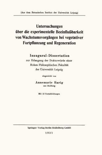 Untersuchungen über die experimentelle Beeinflußbarkeit von Wachstumsvorgängen bei vegetativer Fortpflanzung und Regeneration: Inaugural-Dissertation