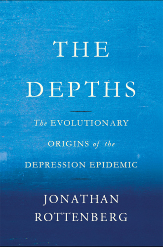 The Depths: The Evolutionary Origins of the Depression Epidemic