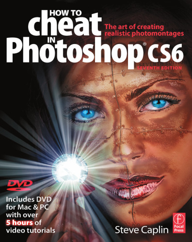 How to Cheat in Photoshop CS6: The art of creating realistic photomontages