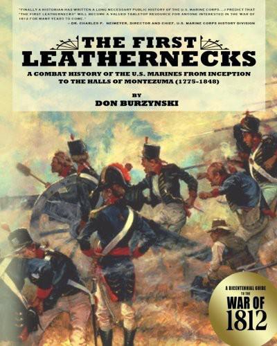 The First Leathernecks: A Combat History of the U.S. Marines from Inception to the Halls of Montezuma