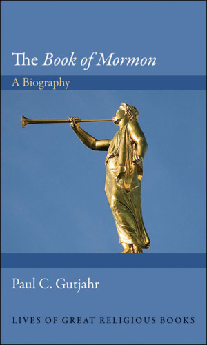 The "Book of Mormon": A Biography