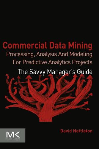 Commercial Data Mining: Processing, Analysis and Modeling for Predictive Analytics Projects