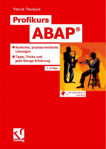 Profikurs ABAP®: Konkrete, praxisorientierte Lösungen - Tipps, Tricks und jede Menge Erfahrung