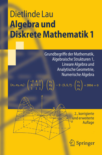 Algebra und Diskrete Mathematik 1: Grundbegriffe der Mathematik, Algebraische Strukturen 1, Lineare Algebra und Analytische Geometrie, Numerische Algebra