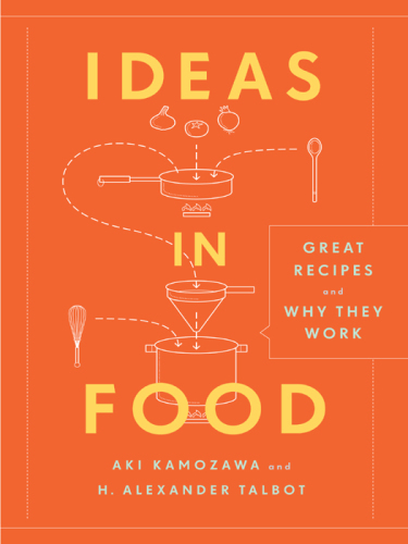Ideas in Food: Great Recipes and Why They Work