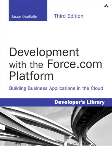 Development with the Force.com Platform: Building Business Applications in the Cloud