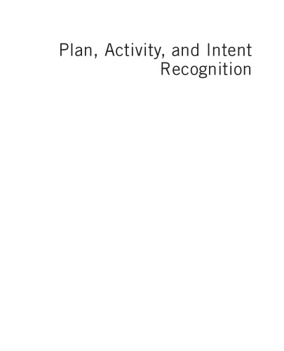 Plan, Activity, and Intent Recognition. Theory and Practice