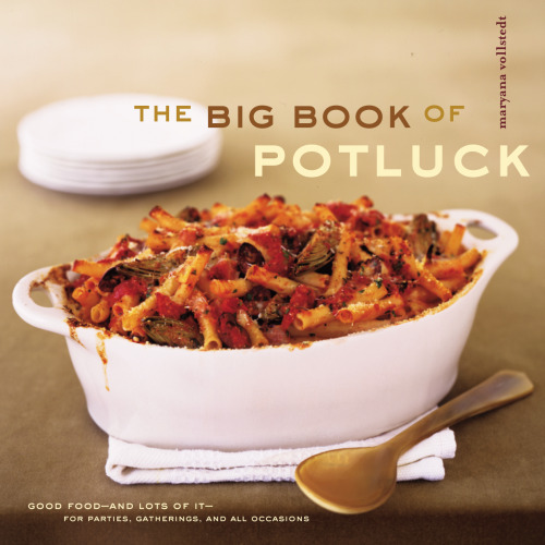 The Big Book of Potluck: Good Food - and Lots of It - for Parties, Gatherings, and All Occasions