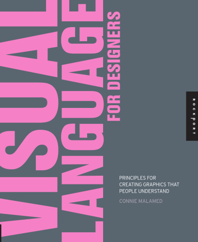 Visual Language for Designers: Principles for Creating Graphics that People Understand
