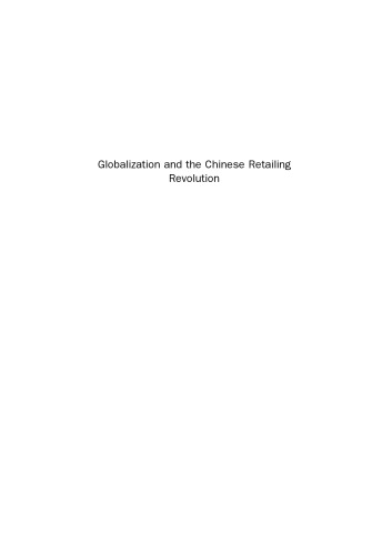Globalization and the Chinese Retailing Revolution. Competing in the World's Largest Emerging Market