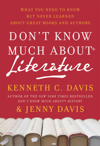 Don't Know Much About Literature: What You Need to Know but Never Learned About Great Books and Authors