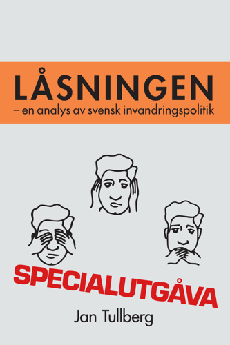 Låsningen - En analys av svensk invandringspolitik (Specialutgåva)
