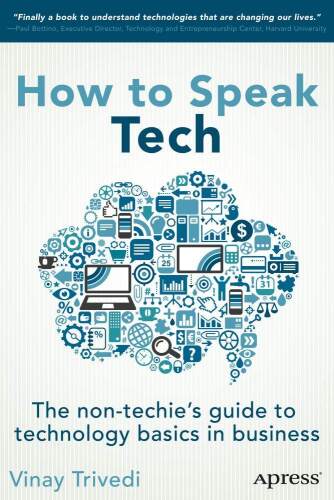 How to Speak Tech: The Non-Techie's Guide to Technology Basics in Business