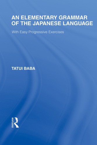 An elementary grammar of the Japanese language : with easy progressive exercises
