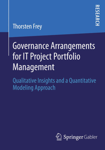 Governance Arrangements for IT Project Portfolio Management: Qualitative Insights and a Quantitative Modeling Approach