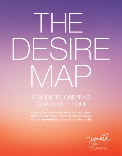 The Desire Map: A Guide to Creating Goals with Soul