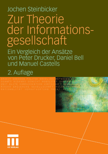 Zur Theorie der Informationsgesellschaft: Ein Vergleich der Ansätze von Peter Drucker, Daniel Bell und Manuel Castells