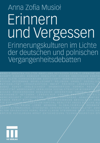 Erinnern und Vergessen: Erinnerungskulturen im Lichte der deutschen und polnischen Vergangenheitsdebatten