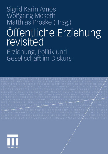 Öffentliche Erziehung revisited: Erziehung, Politik und Gesellschaft im Diskurs