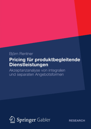 Pricing für produktbegleitende Dienstleistungen: Akzeptanzanalyse von integralen und separaten Angebotsformen