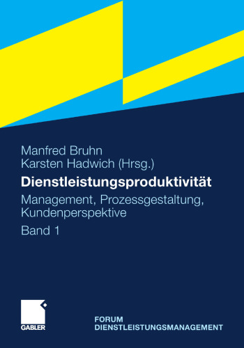 Dienstleistungsproduktivität: Management, Prozessgestaltung, Kundenperspektive