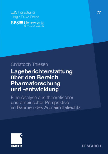 Lageberichterstattung über den Bereich Pharmaforschung und -entwicklung: Eine Analyse aus theoretischer und empirischer Perspektive im Rahmen des Arzneimittelrechts