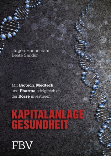 Kapitalanlage Gesundheit: Mit Biotech, Medtech und Pharma erfolgreich an der Börse investieren