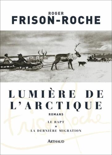 Lumière de l'Arctique: Le Rapt ; La Dernière Migration