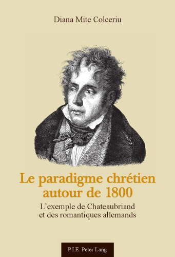 Le paradigme chrétien autour de 1800: L'exemple de Chateaubriand et des romantiques allemands