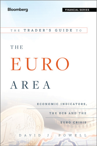 The Trader's Guide to the Euro Area: Economic Indicators, the ECB and the Euro Crisis