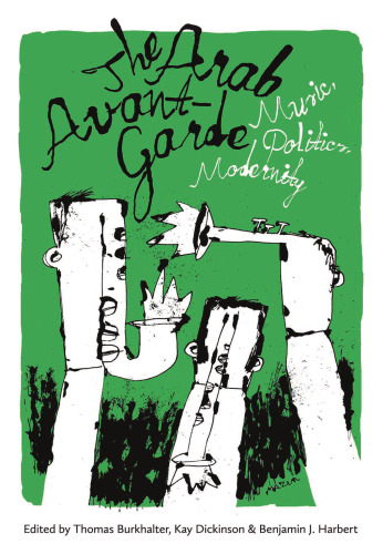 The Arab Avant-Garde: Music, Politics, Modernity