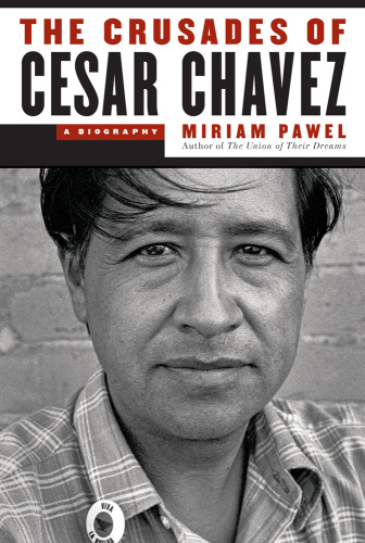 The Crusades of Cesar Chavez: A Biography