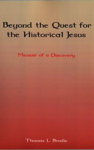 Beyond the Quest for the Historical Jesus: Memoir of a Discovery