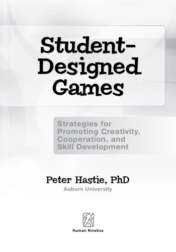 Student-Designed Games: Strategies for Promoting Creativity, Cooperaton, and Skill Development