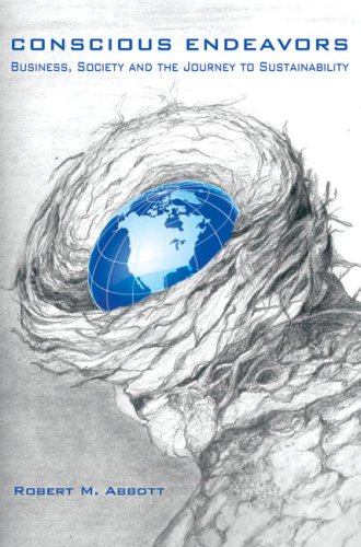 Conscious Endeavors: Business, Society and the Journey to Sustainability