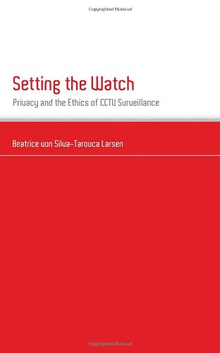 Setting the Watch: Privacy and the Ethics of CCTV Surveillance