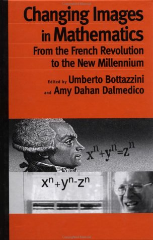 Changing Images in Mathematics: From the French Revolution to the New Millennium