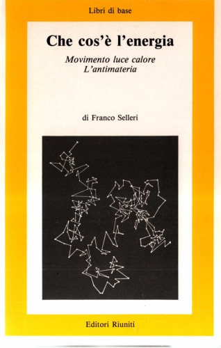 Che cos'è l'energia. Movimento, luce, calore. L'antimateria