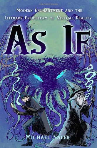 As If: Modern Enchantment and the Literary Prehistory of Virtual Reality